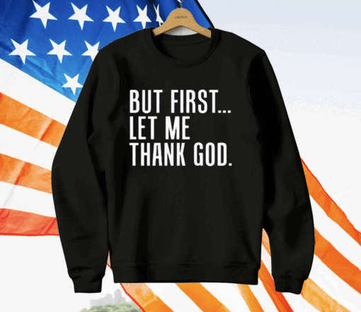 Joe Mazzulla But First Let Me Thank God T-Shirt