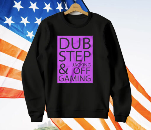 Dubstep jacking off and gaming T-Shirt