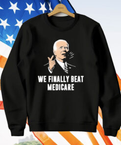 We Beat Medicare T-Shirt