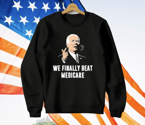 We Beat Medicare T-Shirt