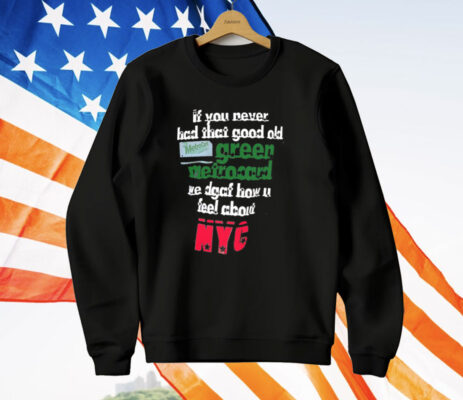 If You Never Had That Good Old Green Metrocard We Dgaf How U Feel About NYC T-Shirt