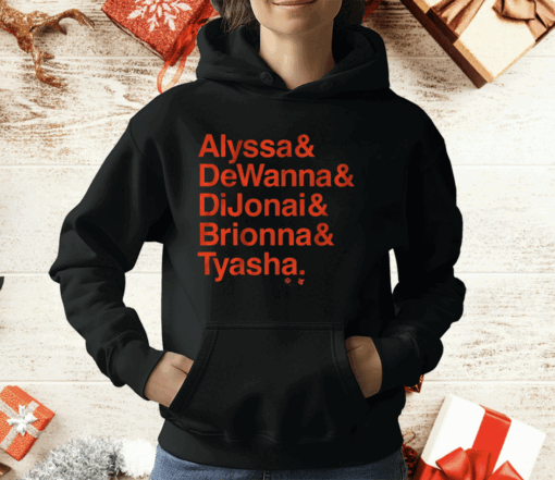 ALYSSA DEWANNA DIJONAI BRIONNA TYASHA T-Shirt