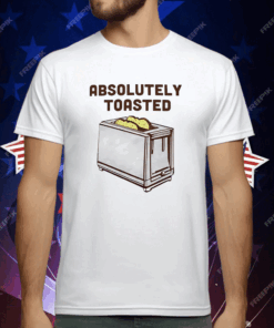 Absolutely toasted toaster T-Shirt