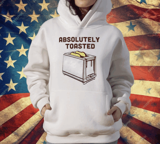 Absolutely toasted toaster T-Shirt