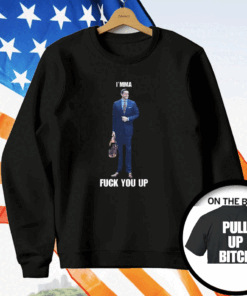 Aidan Kearney I’mma Fuck You Up Pull Up Bitch T-Shirt