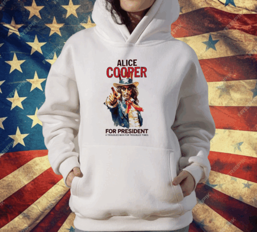 Alice Cooper For President A Troubled Man For Troubled Times T-Shirt