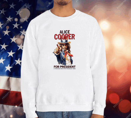 Alice Cooper For President A Troubled Man For Troubled Times T-Shirt