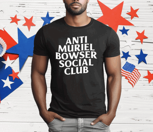 Allison Cunny Anti Muriel Bowser Social Club T-Shirt