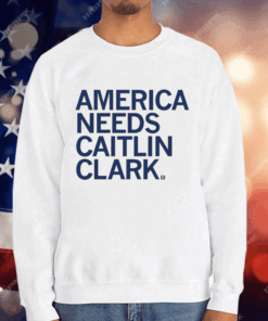 America Needs Caitlin Clark T-Shirt