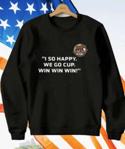 Bears I So Happy We Go Cup Win Win Win T-Shirt