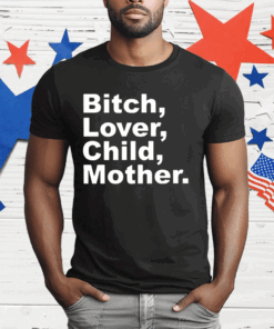 Bitch Lover Child Mother T-Shirt