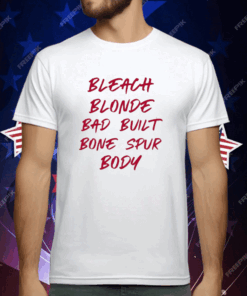 Bleach Blonde Bad Built Bone Spur Body T-Shirt