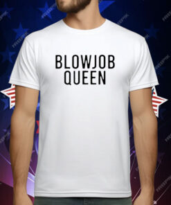 Blowjob Queen T-Shirt