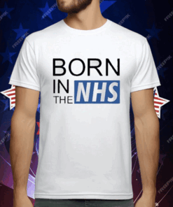 Born In The Nhs T-Shirt