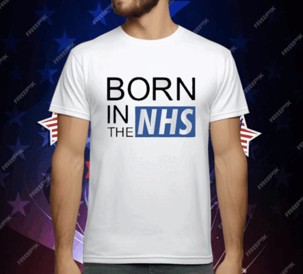 Born In The Nhs T-Shirt