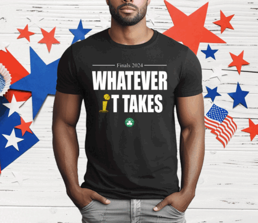 Boston Whatever It Takes T-Shirt