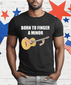 Bros Born To Finger A Minor T-Shirt