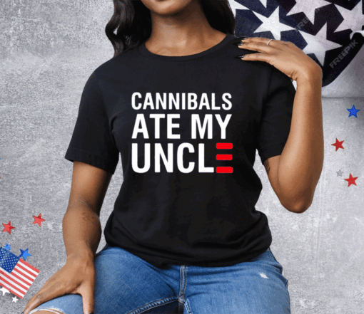 Cannibals Ate My Uncle Tee Shirt