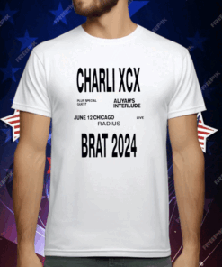 Charli Xcx Plus Special Guest Aliyah’s Interlude June 12 Chicago Live Radius Brat 2024 T-Shirt