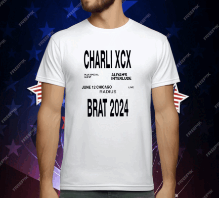 Charli Xcx Plus Special Guest Aliyah’s Interlude June 12 Chicago Live Radius Brat 2024 T-Shirt