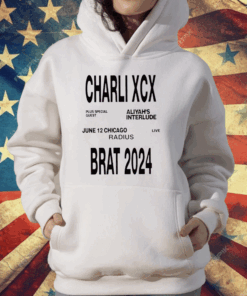 Charli Xcx Plus Special Guest Aliyah’s Interlude June 12 Chicago Live Radius Brat 2024 T-Shirt