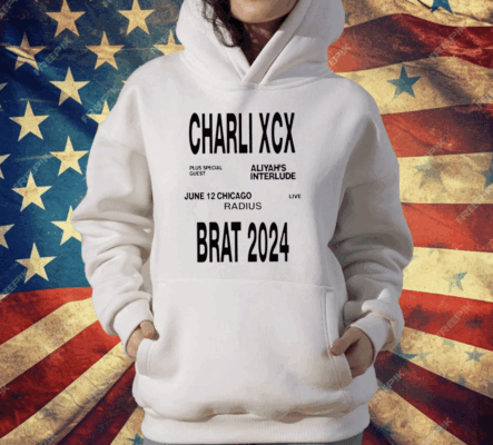 Charli Xcx Plus Special Guest Aliyah’s Interlude June 12 Chicago Live Radius Brat 2024 T-Shirt