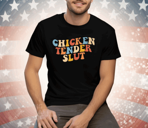 Chicken Tender Slut Colorful Tee Shirt