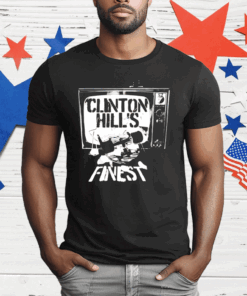 Clinton Hill finest as seen on tv T-Shirt