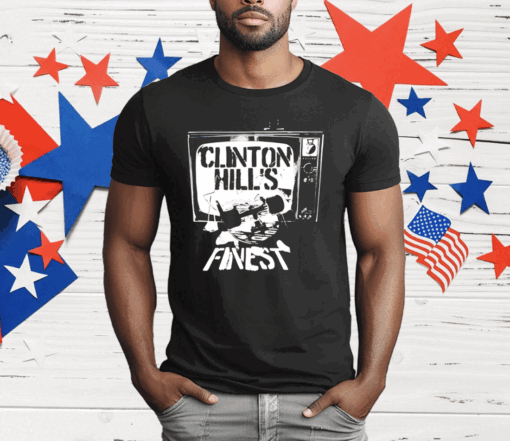 Clinton Hill finest as seen on tv T-Shirt