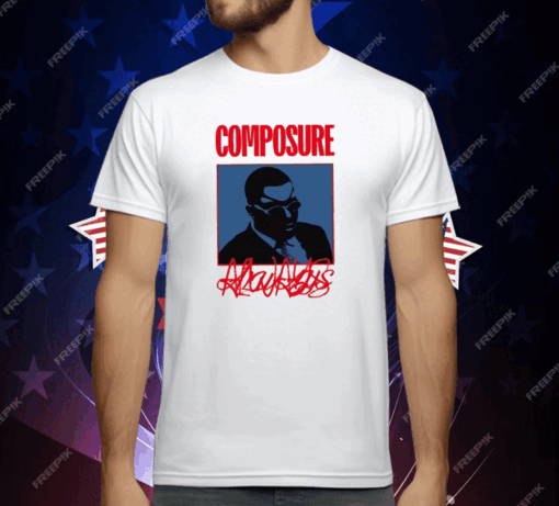 Composure Always T-Shirt