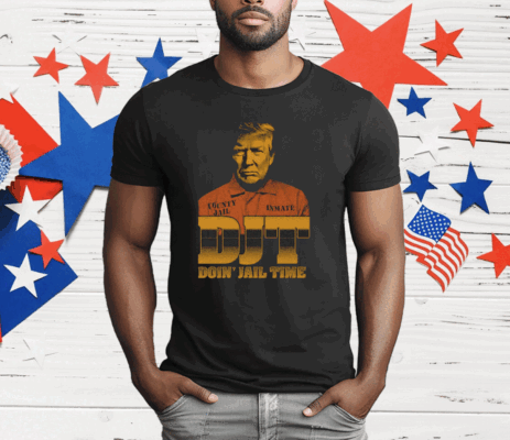 DJT Doin' Jail Time T-Shirt