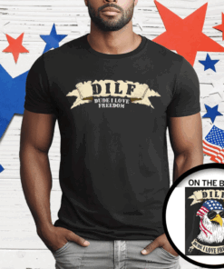 DUDE, I LOVE FREEDOM EAGLE T-Shirt