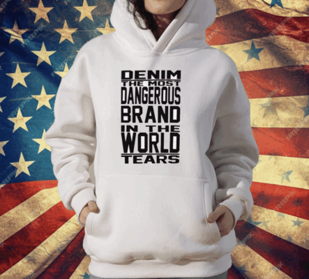 Denim The Most Dangerous In The World Tears T-Shirt