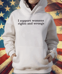 Didi Richards I Support Womens Rights And Wrongs T-Shirt