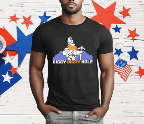 Diggy Diggy Hole T-Shirt