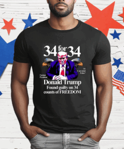 Donald Trump Found Guilty On 34 Counts Of Freedom T-Shirt