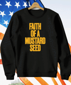 Faith Of A Mustard Seed T-Shirt