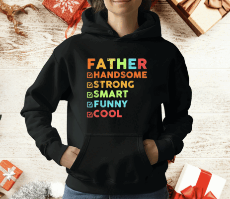 Father Handsome Strong Smart Funny Cool T-Shirt