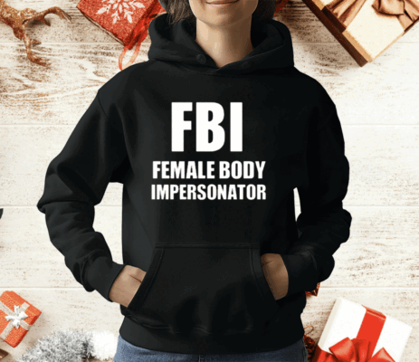 Fbi Female Body Impersonator T-Shirt