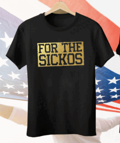 For The Sickos Tee Shirt