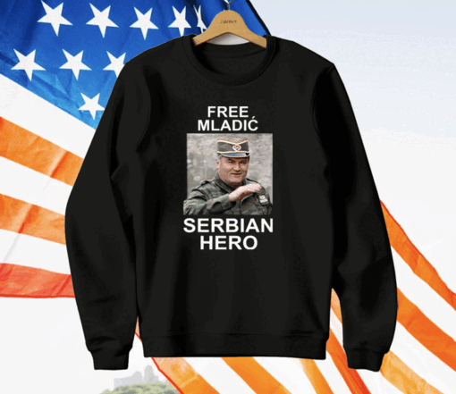 Free Mladic Serbian Hero T-Shirt