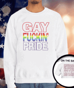 Gay Fucking Pride If You Are Not Gay Friendly Take Your Bitch Ass Home T-Shirt