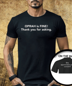 Gayle King Oprah Is Fine Shirt