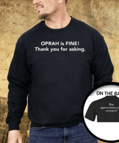 Gayle King Oprah Is Fine Shirt