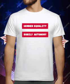 Gender Equality Bodily Autonomy Shirt