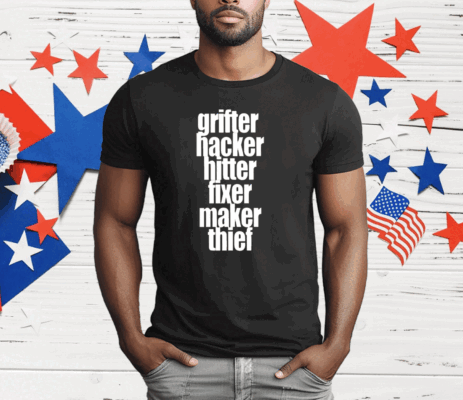 Grifter Hacker Hitter Fixer Maker Thief T-Shirt