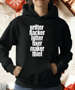 Grifter Hacker Hitter Fixer Maker Thief T-Shirt