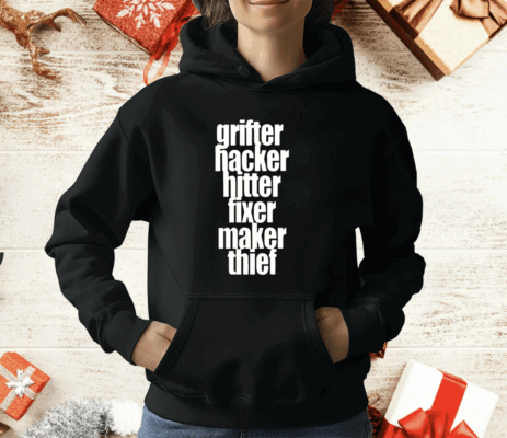 Grifter Hacker Hitter Fixer Maker Thief T-Shirt