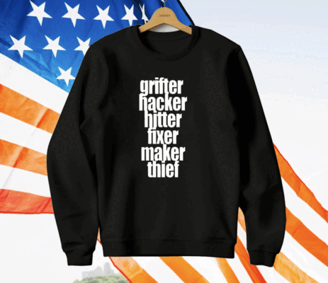 Grifter Hacker Hitter Fixer Maker Thief T-Shirt