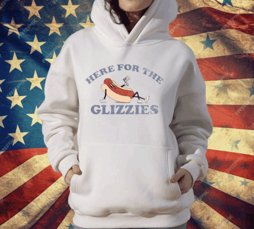 HERE FOR THE GLIZZIES T-Shirt